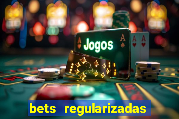 bets regularizadas no brasil